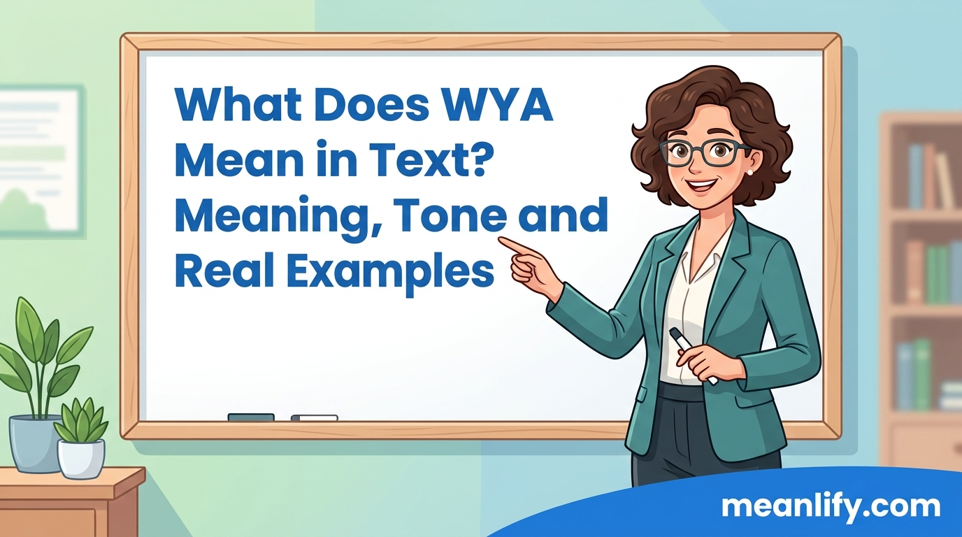 What Does WYA Mean in Text? Meaning, Tone and Real Examples