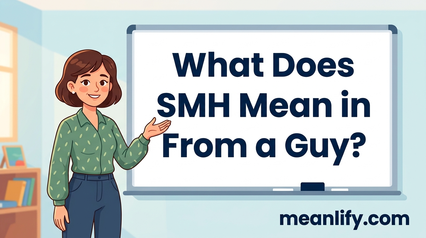 What Does SMH Mean in Text From a Guy? Real Meaning, Examples & Social Media Use