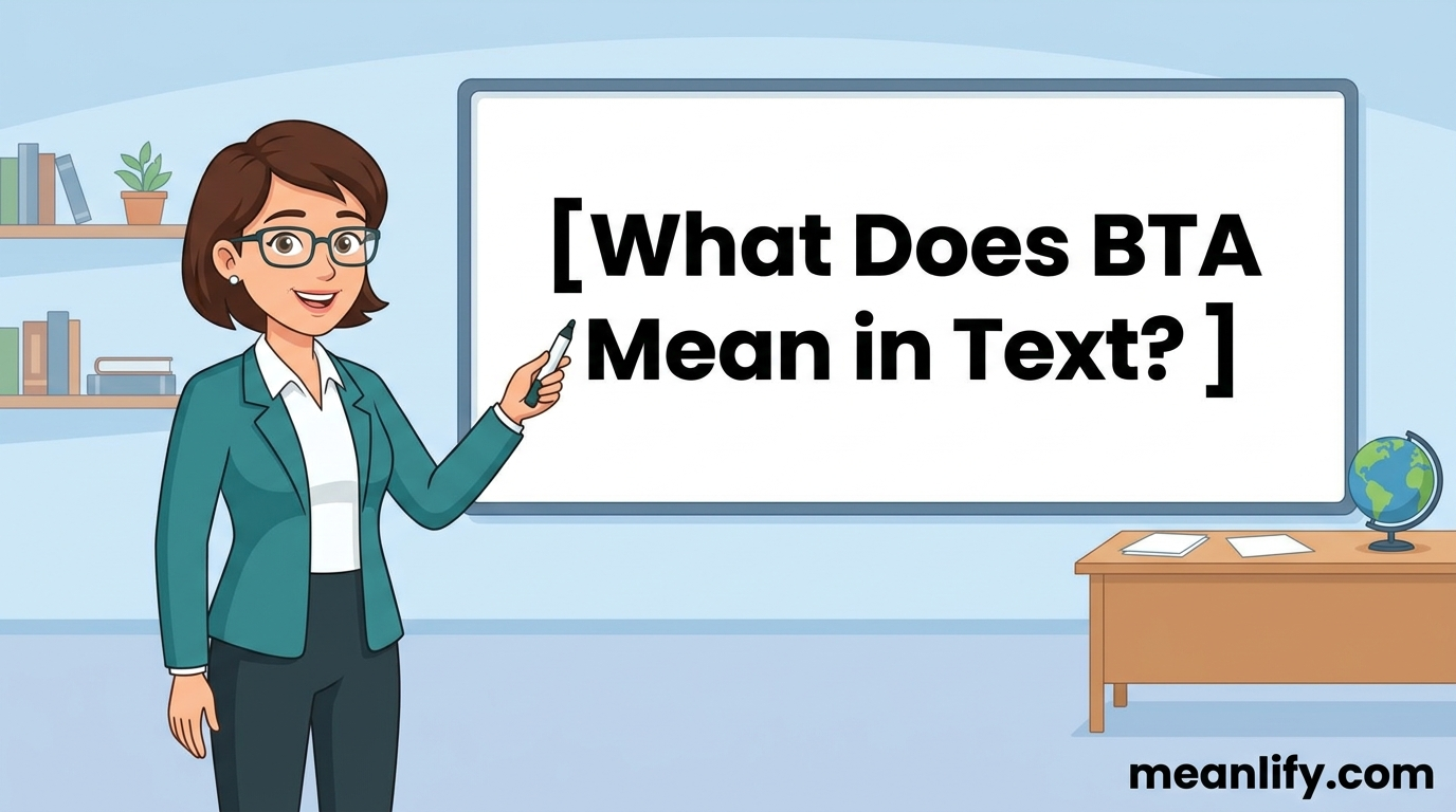 What Does BTA Mean in Text? Real Meaning, Examples & Social Media Use