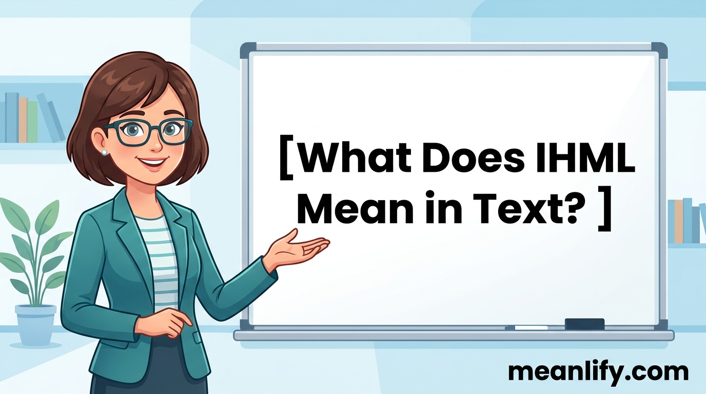 What Does IHML Mean in Text? Real Meaning, Examples & Social Media Use